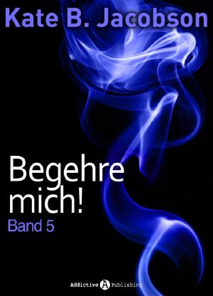 [Begehre mich! 05] • Begehre mich! 5